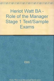 Heriot Watt BA - Role of the Manager Stage 1 Text/Sample Exams