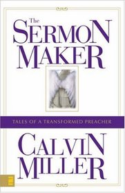 Sermon Maker, The : Tales of a Transformed Preacher