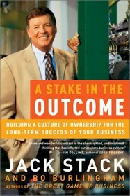 A Stake in the Outcome : Building a Culture of Ownership for the Long-Term Success of Your Business
