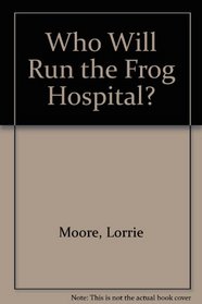 Who Will Run the Frog Hospital