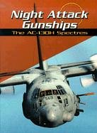 Night Attack Gunships: The Ac-130H Spectres (War Planes)
