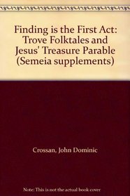 Finding is the first act: Trove folktales and Jesus' treasure parable (Semeia supplements)