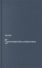 Stand-Up Comedy in Theory, Or, Abjection in America (New Americanists)