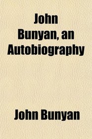 John Bunyan, an Autobiography