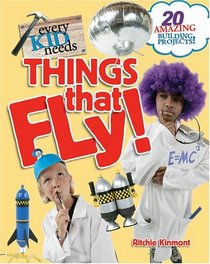 Every Kid Needs Things That Fly (Every Kid Needs)