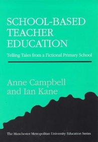 School-Based Teacher Education: Telling Tales from a Fictional Primary School (Manchester Metropolitan University Education)