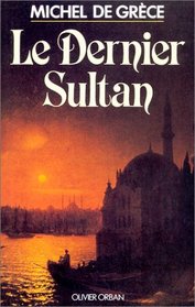 Le dernier sultan: Roman (French Edition)