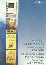 Select Editions: Volume 1 - 2006 ~ True Believer by Nicholas Sparks ~ One Soldier's Story by Bob Dole ~ The Undomestic Goddess by Sophie Kinsella ~ The Double Eagle by James Twining