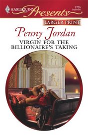 Virgin for the Billionaire's Taking (Mistress to a Millionaire) (Harlequin Presents, No 2755) (Larger Print)