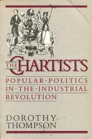 Chartists: Popular Politics in the Industrial Revolution