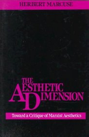 The Aesthetic Dimension : Toward A Critique of Marxist Aesthetics
