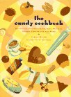 The Candy Cookbook: Recipes for Spectacular Truffles, Brittles, Toffees, Chocolates, and More