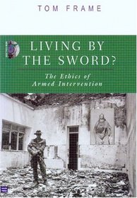 Living By The Sword?: The Ethics Of Armed Intervention (New College Lecture Series, 2003)