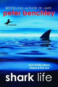 Shark Life: True Stories About Sharks and the Sea