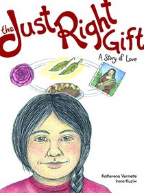 The Just Right Gift: A Story of Love (The Seven Teachings Stories)
