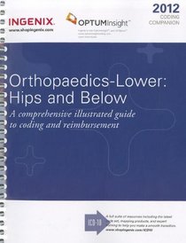 Coding Companion for Orthopaedics 2012: Hips and Below