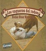 Los vaqueros del rodeo/Rodeo Steer Wrestlers (Todo Sobre El Rodeo/All About the Rodeo) (Spanish Edition)