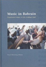 Music in Bahrain: Traditional Music of the Arabian Gulf (Jutland Archaeological Society Publications)