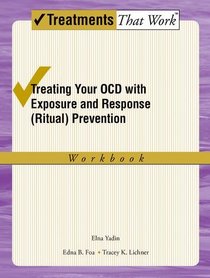 Obsessive-Compulsive Disorder: A Cognitive-behavioral Therapy Approach Workbook (Treatments That Work)