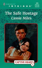 The Safe Hostage (Captive Hearts) (Harlequin Intrigue, No 529)