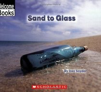 Sand To Glass (Welcome Books)
