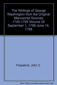The Writings of George Washington from the Original Manuscript Sources 1745-1799 Volume 29 September 1, 1786-June 19, 1788