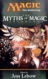 The Myths of Magic (Magic: The Gathering Anthology)