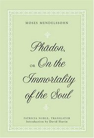 Phadon, or On the Immortality of the Soul