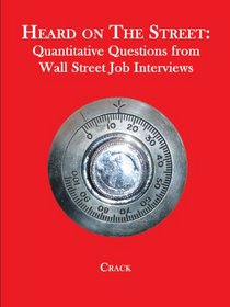 Heard on the Street: Quantitative Questions from Wall Street Job Interviews