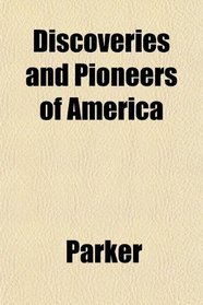 Discoveries and Pioneers of America