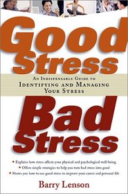 Good Stress, Bad Stress: An Indispensable Guide to Identifying and Managing Your Stress
