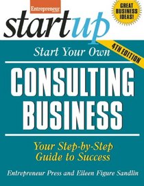Start Your Own Consulting Business (StartUp Series)