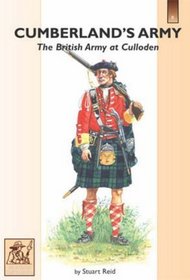Cumberland's Army: The British Army at Culloden
