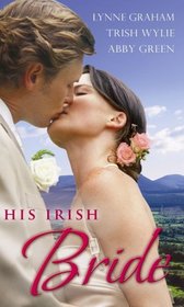 His Irish Bride: WITH The Greek Tycoon's Bride AND The Brazilian Billionaire's Bride AND The One-Night Bride (Mills and Boon Single Titles)