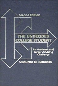 The Undecided College Student: An Academic and Career Advising Challenge