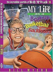 My Life as a Busted-Up Basketball Backboard (Incredible Worlds of Wally McDoogle (Library))
