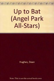 UP TO BAT-ANGEL PRK#12 (Angel Park All-Stars, No 12)