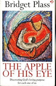 The Apple of His Eye: Discovering God's Loving Purpose for Each One of Us