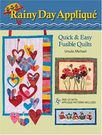 Rainy Day Applique: Quick & Easy Fusible Quilts