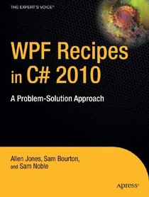 WPF Recipes in C# 2010: A Problem-Solution Approach (Recipes: a Problem-Solution Approach)
