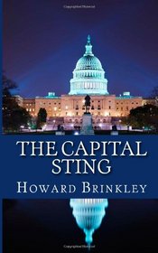 The Capital Sting: The True Account of How a Fake Sheik, a Known Con, and the FBI Came Together to Create Abscam - One of the Greatest Stings of All Time!