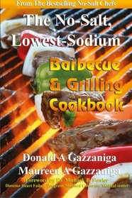 No-Salt, Lowest-Sodium Barbecue & Grilling Cookbook (Volume 6)