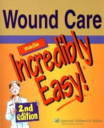 Wound Care Made Incredibly Easy! (Incredibly Easy! Series)