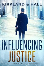 Influencing Justice (Small Town Lawyer, Bk 2)
