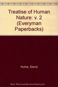 Treatise of Human Nature: v. 2 (Everyman Paperbacks)