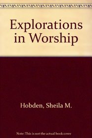 Explorations in Worship