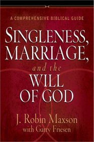 Singleness, Marriage, and the Will of God: A Comprehensive Biblical Guide