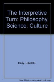 The Interpretive Turn: Philosophy, Science, Culture