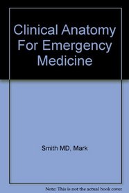 Clinical Anatomy for Emergency Medicine