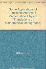 Some Applications of Functional Analysis in Mathematical Physics (Translations of Mathematical Monographs)